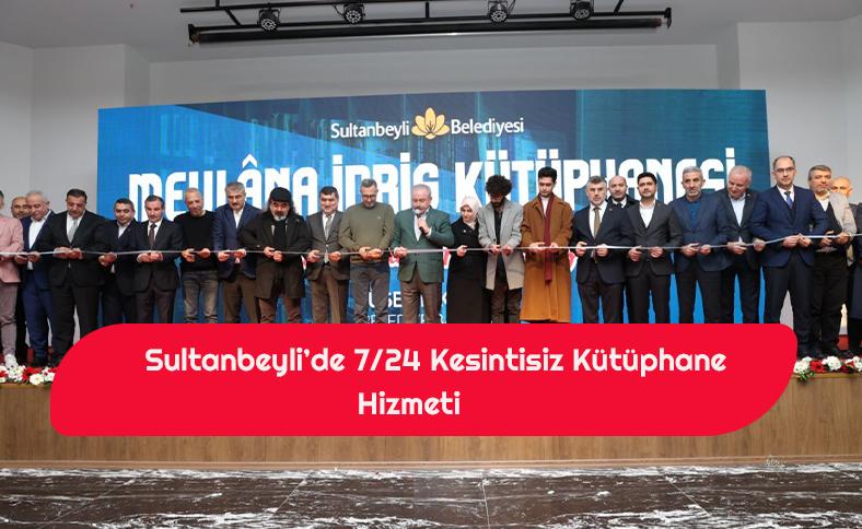 SULTANBEYLİ’DE 7/24 KESİNTİSİZ KÜTÜPHANE HİZMETİ