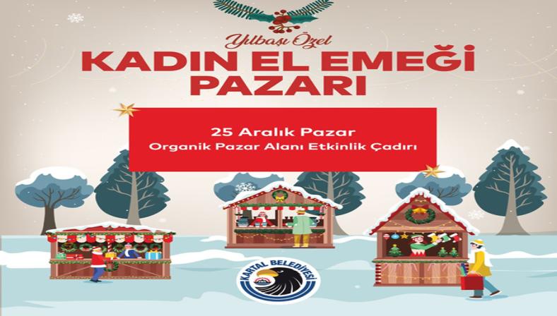 KADINLARIN EL EMEĞİ ÜRÜNLERİ YILBAŞI ÖZEL KADIN EL EMEĞİ PAZARINDA SERGİLENECEK