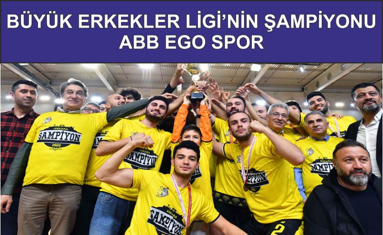 BÜYÜK ERKEKLER LİGİ’NİN ŞAMPİYONU ABB EGO SPOR