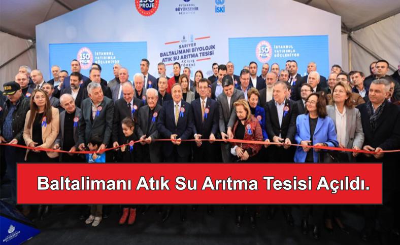 BALTALİMANI ATIK SU ARITMA TESİSİ AÇILDI.