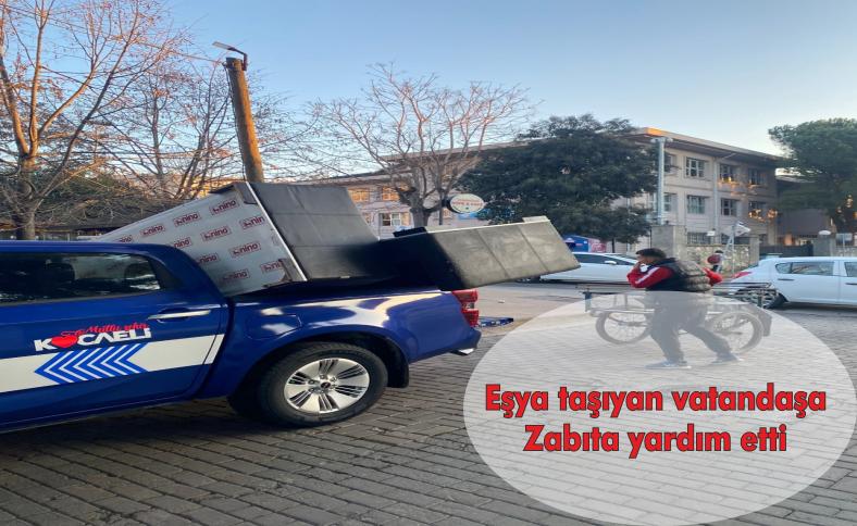 EŞYA TAŞIYAN VATANDAŞA ZABITA YARDIM ETTİ