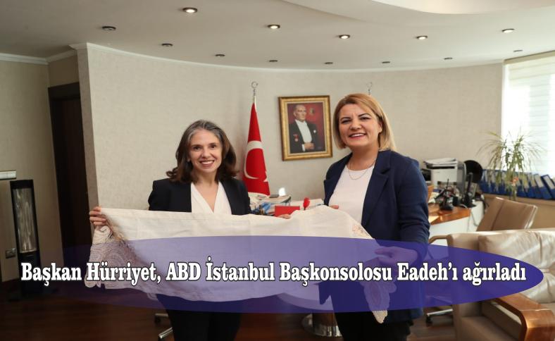 BAŞKAN HÜRRİYET, ABD İSTANBUL BAŞKONSOLOSU EADEH’I AĞIRLADI