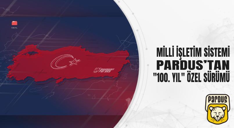 MİLLİ İŞLETİM SİSTEMİ PARDUS’TAN “100. YIL” ÖZEL SÜRÜMÜ