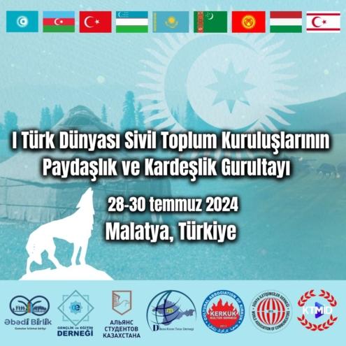 1’İNCİ TÜRK DÜNYASI SİVİL TOPLUM KURULUŞLARININ PAYDAŞLIK VE KARDEŞLİK KURULTAYI MALATYA’DA GERÇEKLEŞTİRİLECEK