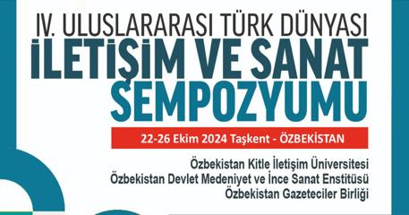 IV. ULUSLARARASI TÜRK DÜNYASI İLETİŞİM VE SANAT SEMPOZYUMU BASIN BİLDİRİSİ